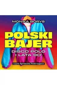 Polski bajer. Disco polo i lata 90.