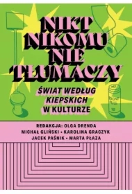 Nikt nikomu nie tłumaczy. &bdquo;Świat według Kiepskich" w kulturze