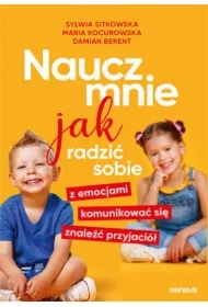 Naucz mnie jak radzić sobie z emocjami, komunikować się, znaleźć przyjaciół