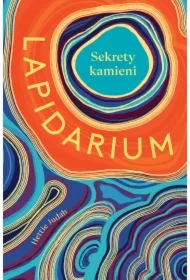 Lapidarium. Sekrety kamieni