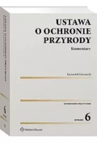 Ustawa o ochronie przyrody. Komentarz w.6