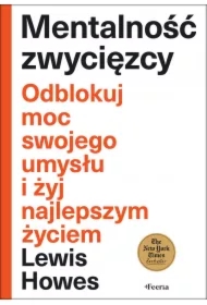 Mentalność zwycięzcy. Odblokuj moc swojego umysłu i żyj najlepszym życiem
