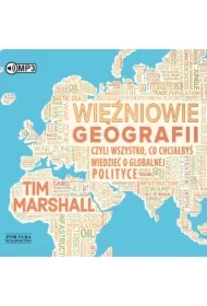 Więźniowie geografii czyli wszystko, co chciałbyś wiedzieć o globalnej polityce