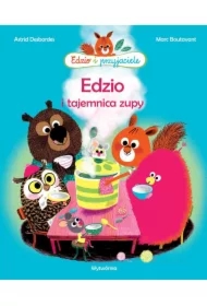 Edzio i tajemnica zupy. Edzio i przyjaciele
