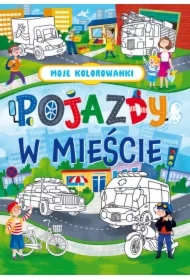 Moje kolorowanki. Pojazdy w mieście