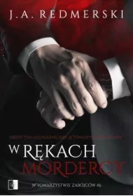 W rękach mordercy. W towarzystwie zabójców. Tom 6