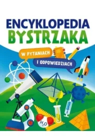 Encyklopedia bystrzaka w pytaniach i odpowiedziach