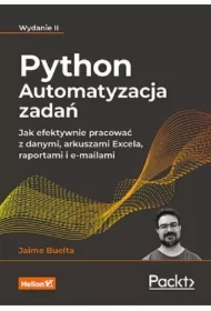 Python. Automatyzacja zadań. Jak efektywnie pracować z danymi, arkuszami Excela, raportami i e-mailami