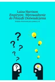 Empiryzm: Wprowadzenie do Filozofii Doświadczenia