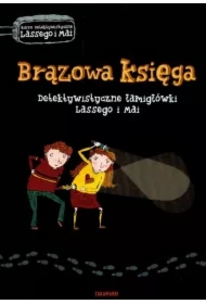 Detektywistyczne łamigłówki Lassego i Mai. Brązowa księga