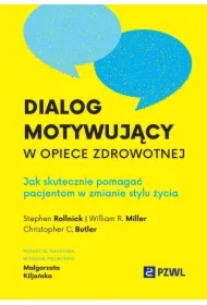 Dialog motywujący w opiece zdrowotnej. Jak skutecznie pomagać pacjentom w zmianie stylu życia