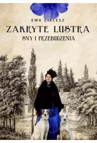 Sny i przebudzenia. Zakryte lustra. Tom 1