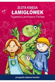 Przygoda, zabawa, komiks. Złota księga łamigłówek. Tajemnica Profesora Feliksa