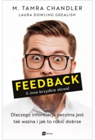 Feedback (i inne brzydkie słowa). Dlaczego informacja zwrotna jest tak ważna i jak to robić dobrze