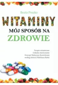 Witaminy mój sposób na zdrowie. Wydanie 2