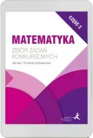 Matematyka. Zbiór zadań konkursowych dla klas 7-8. Część 2