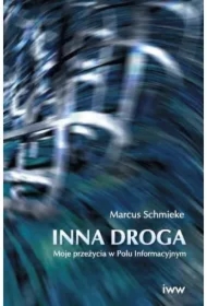 Inna droga. Moje przeżycia w Polu Informacyjnym