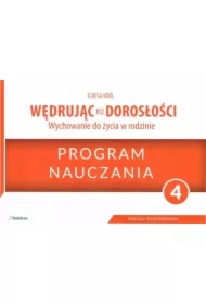 Wędrując ku dorosłości. Wychowanie do życia w rodzinie. Program nauczania dla klasy 4 szkoły podstawowej