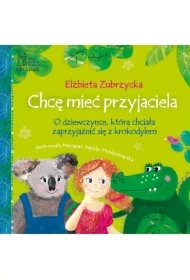 Chcę mieć przyjaciela. O dziewczynce, która chciała zaprzyjaźnić się z krokodylem