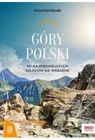 Góry Polski. 60 najpiękniejszych szlaków na weekend. Mountainbook. Wydanie 2