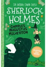 Charles Augustus Milverton. Klasyka dla dzieci. Sherlock Holmes. Tom 15