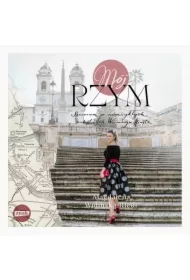 Mój Rzym. Spacerem po niezwykłych zakątkach Wiecznego Miasta