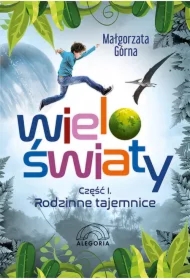 Wieloświaty część 1. Rodzinne tajemnice