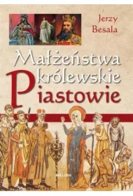 Małżeństwa królewskie. Piastowie