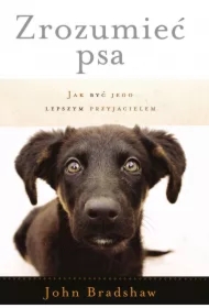 Zrozumieć psa. Jak być jego lepszym przyjacielem