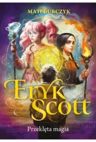 Przeklęta magia. Eryk Scott. Tom 1