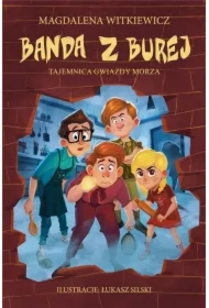 Tajemnica Gwiazdy Morza. Banda z Burej. Tom 4