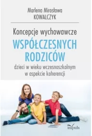 Koncepcje wychowawcze współczesnych rodziców dzieci w wieku wczesnoszkolnym w aspekcie koherencji
