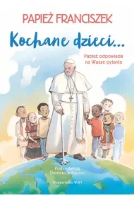Kochane dzieci&hellip; Papież odpowiada na Wasze pytania