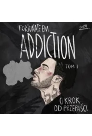 Addiction. O krok od przepaści. Tom 1