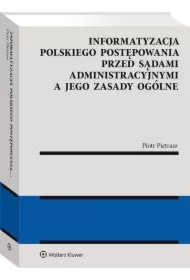 Informatyzacja polskiego postępowania przed sądami administracyjnymi a jego zasady ogólne