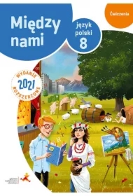 Między nami. Język polski 8. Ćwiczenia. Wydanie rozszerzone 2021 (Wersja B)