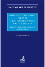 Ustrój polityczno-prawny Finlandii i jego funkcjonowanie w latach 1917-2000. Studium prawno-historyczno-porównawcze