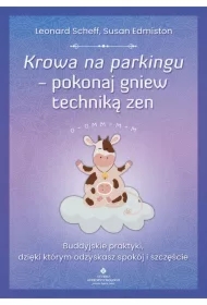 Krowa na parkingu. Pokonaj gniew techniką zen