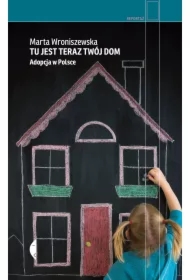 Tu jest teraz twój dom. Adopcja w Polsce