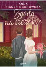 Zgoda na szczęście. Alibi na szczęście. Tom 3