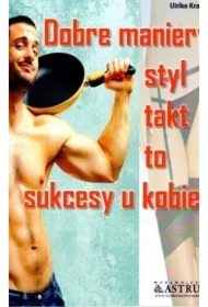 Dobre maniery, styl, takt to sukcesy u kobiet