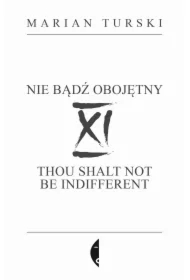XI Nie bądź obojętny. XI Thou shalt not be indifferent