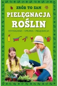 Zrób to sam. Pielęgnacja roślin