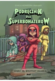 Wszyscy kłamią. Podręcznik dla Superbohaterów. Tom 10