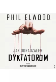 Jak doradzałem dyktatorom