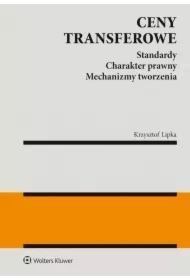 Ceny transferowe. Standardy. Charakter prawny. Mechanizmy tworzenia