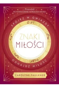 Znaki miłości. Spójrz w gwiazdy, odnajdź miłość