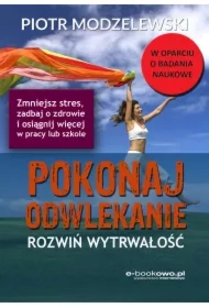 Pokonaj odwlekanie - rozwiń wytrwałość