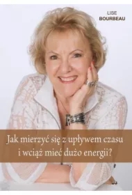 Jak mierzyć się z upływem czasu i wciąż mieć...