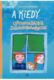 A kiedy...Opowiadania biblioterapeutyczne